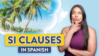 Si Clauses: The Spanish Hypothetical Explained