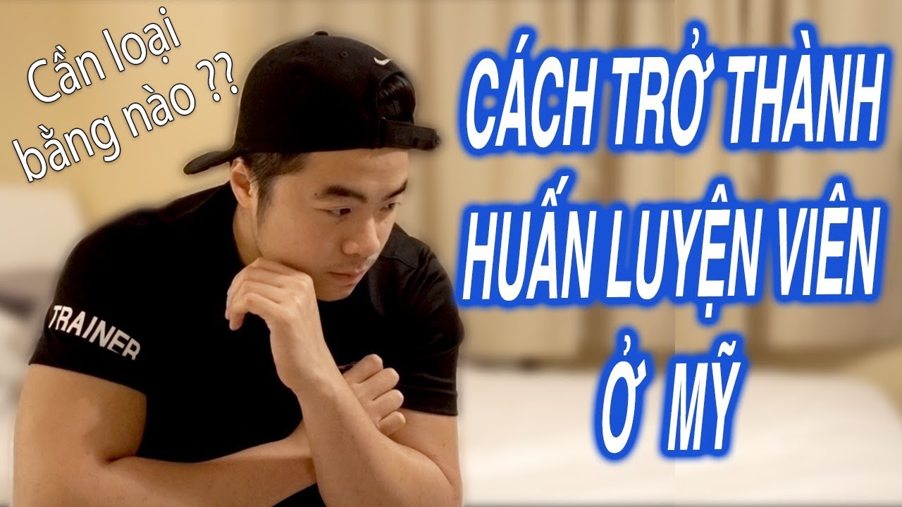 Học làm huấn luyện viên thể hình | CÁCH TRỞ THÀNH HUẤN LUYỆN VIÊN THỂ HÌNH Ở MỸ