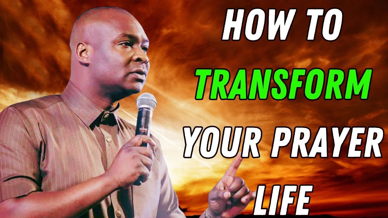 HOW TO TRANSFORM YOUR PRAYER LIFE - APOSTLE JOSHUA SELMAN - YouTube