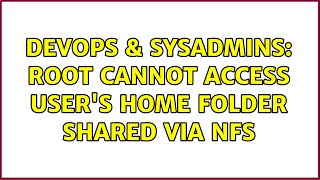 DevOps & SysAdmins: root cannot access user's home folder shared via NFS (3 Solutions!!) Content