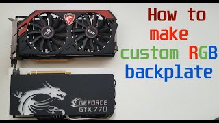 DIY How to Make a custom RGB Backplate and RGB fans for GPU Card