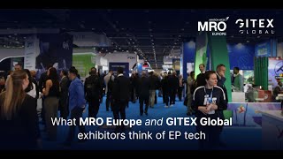 MRO Europe &amp; GITEX Global 2025 exhibitor reviews