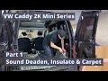 Vw caddy 2k sound deadening insulation  carpet part 1 conversion caddy camper micro