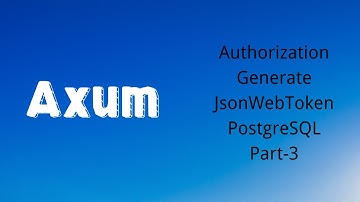 Axum | Authorization | Generate JsonWebToken | PostgreSQL | Rust | Tutorial 26 | Part3
