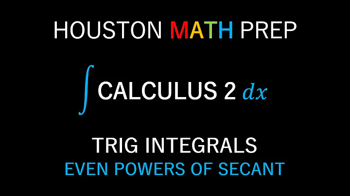 Trig Integrals (Even Powers of Secant)