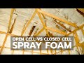 SPRAY FOAM: Open Cell vs Closed Cell