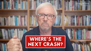 Where is the next crash coming from?