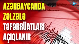 Azərbaycanda Zəlzələ Baş Verdi Ocaq Yerin 11 Km Dərinliyində Olub