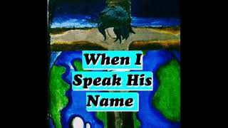 Video thumbnail of "When I Speak His Name minus one with lyrics"