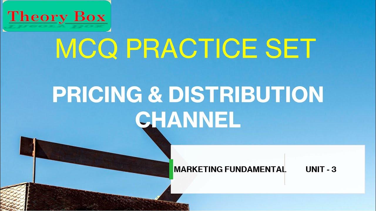MCQMARKETING FUNDAMENTALS PRICETYPE DISTRIBUTION CHANNEL UNIT 3