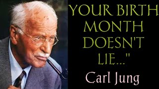YOUR BIRTH MONTH DOESN'T LIE..." | CARL JUNG