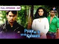 Pyaar Kii Ye Ek Kahaani Jeh Ko Hua Pachhtaava FULL EPISODE 247 