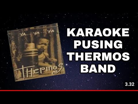 KARAOKE PUSING - THERMOS BAND
