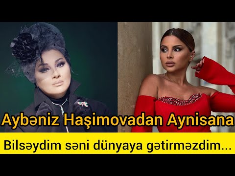 Aybəniz Haşimova Aynişana.Bilsəydim səni dünyaya gətirməzdim