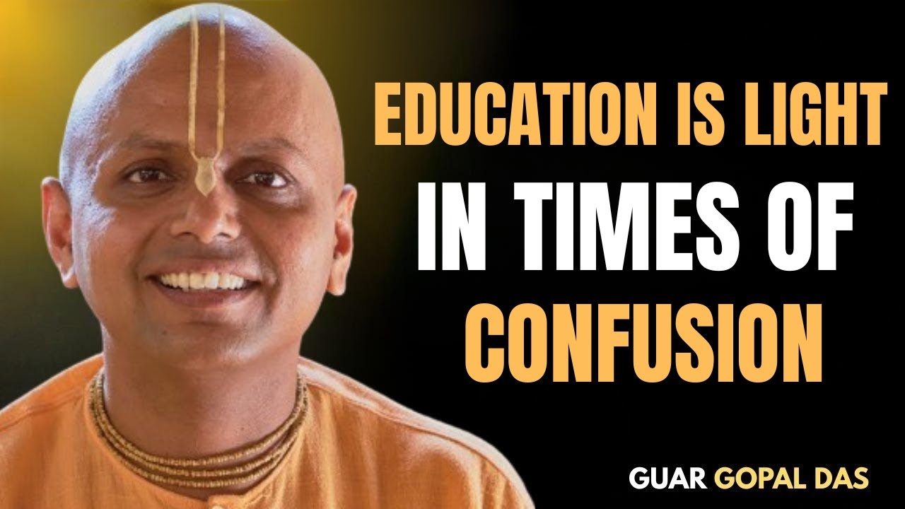 “Education Is Light in Times of Confusion” [ THE BEST MOTIVATIONAL SPEECH BY GAUR GOPAL DAS ]