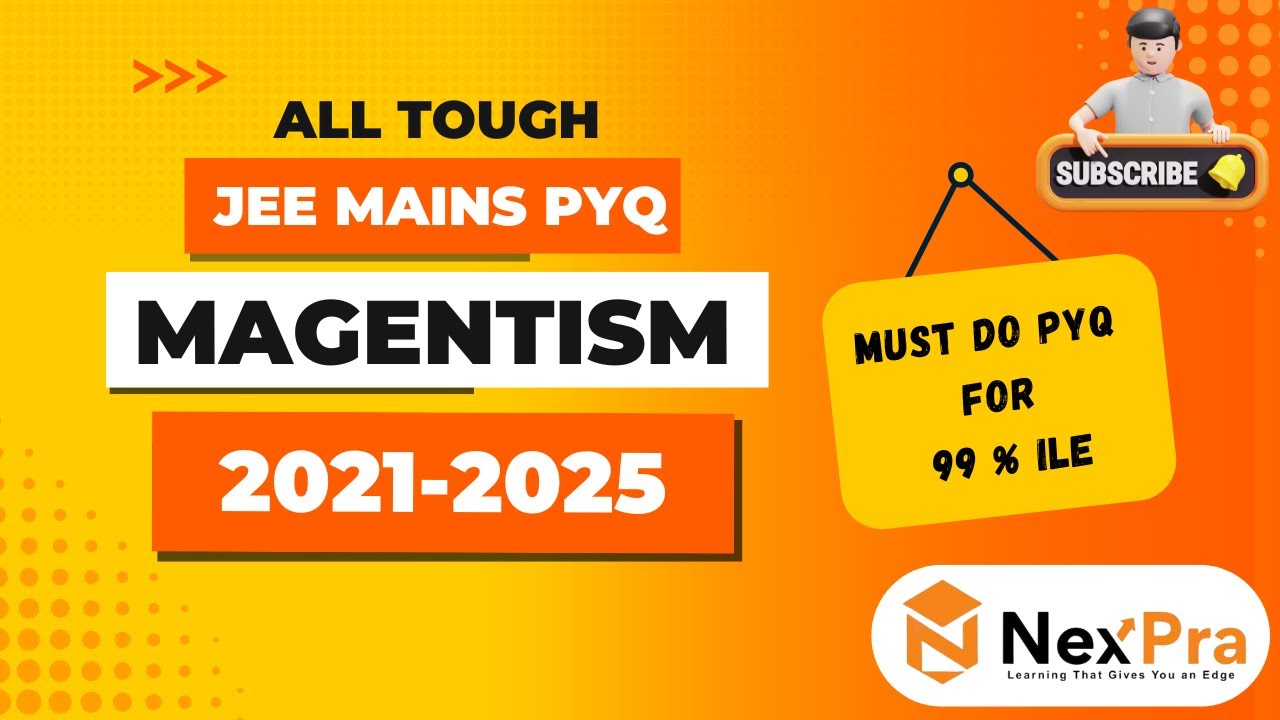 “Magnetism JEE Mains PYQ 2021–2025 | ALL TOUGH MUST-DO Questions for 99%ile”