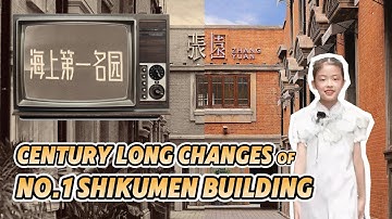 Century Long Changes Of This NO.1 Shikumen Building- Zhangyuan