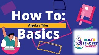 Algebra Tiles Basics