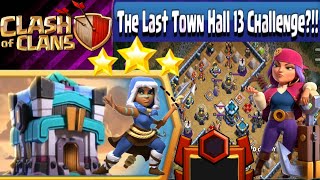 the last town hall 13 challenge | how to three star the last th13 challenge