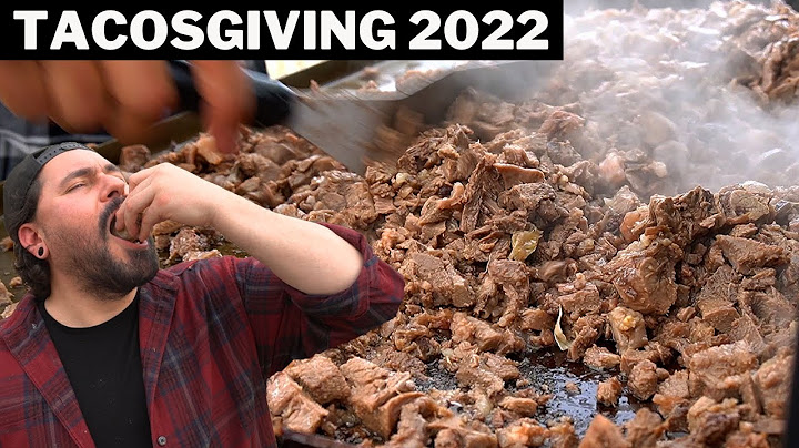 Tacosgiving 2022 (el último) | La Capital