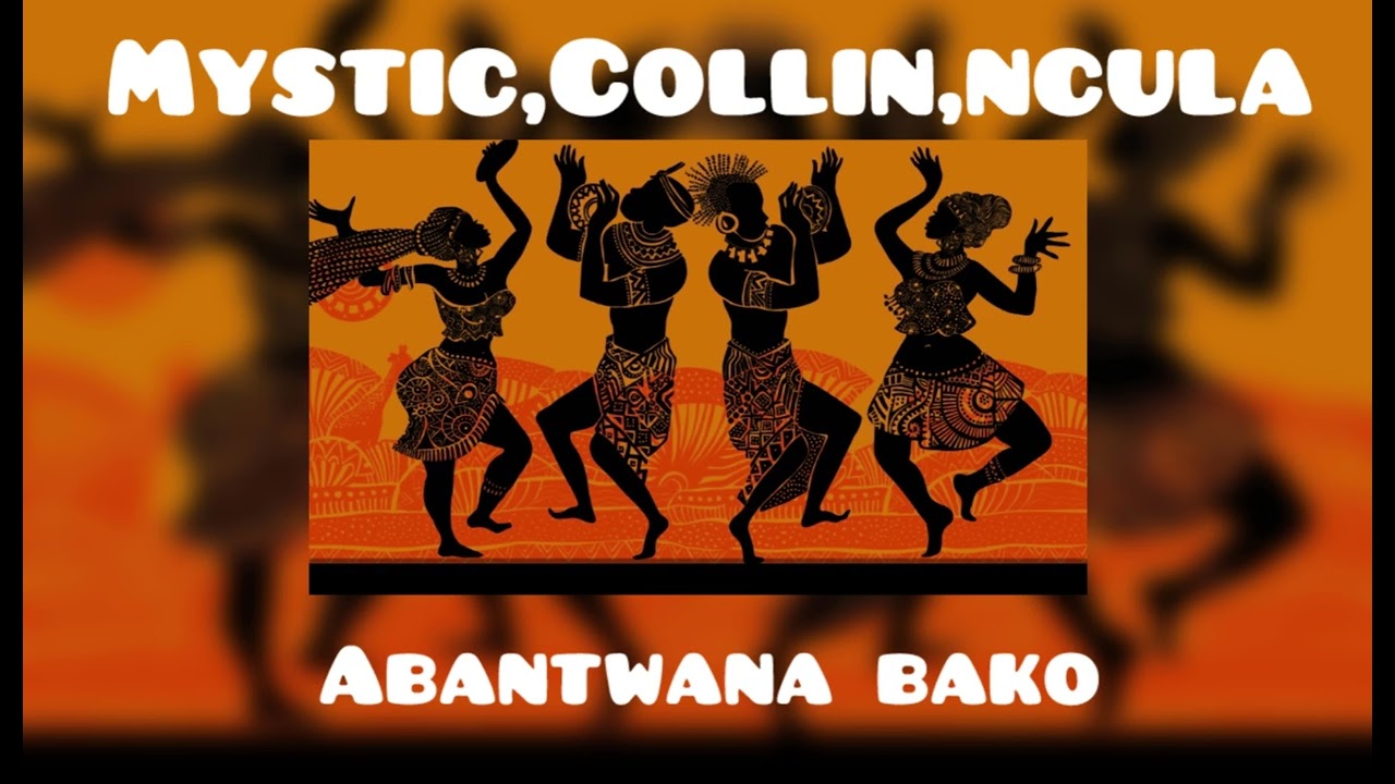 Mystic,Collin,ncula — Abantwana bako (Audio)