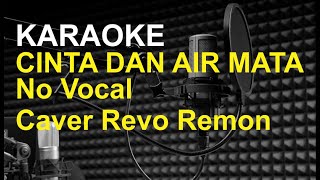 KARAOKE CINTA DANI AIR MATA NO VOCAL#CAVER REVO REMON#