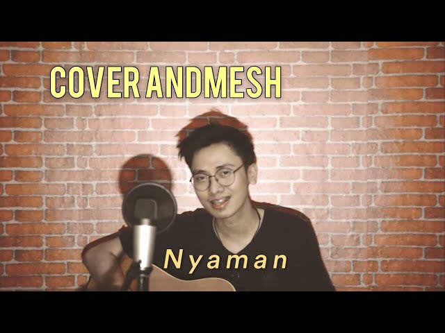 NYAMAN [ANDMESH] - FULL COVER LIRIK class=