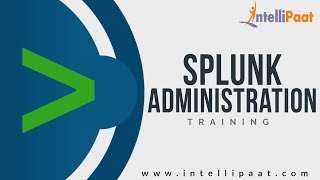 Famous Splunk Administration Tutorial | Splunk YouTube Video | Intellipaat Wealth