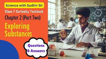 Exploring Substances (Questions & Answers) | Curiosity Chapter 2  #class7sciencequestionandanswer