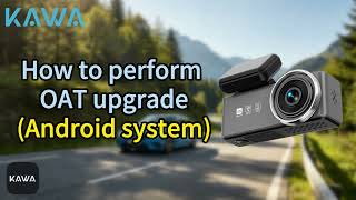 How to Update Your Dash Cam Firmware (Android)