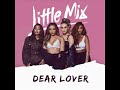 Little Mix - Dear Lover