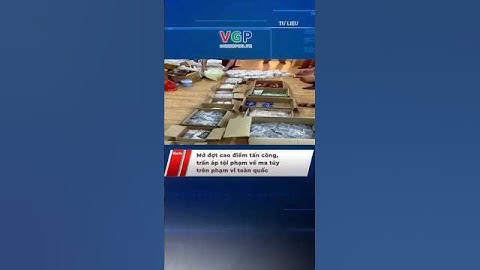 Mở đợt cao điểm tấn công, trấn áp tội phạm về ma túy trên phạm vi toàn quốc