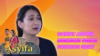 Kasihan BGT Asyifa Disuruh Pakai Baju Sexy - Cinta Asyifa