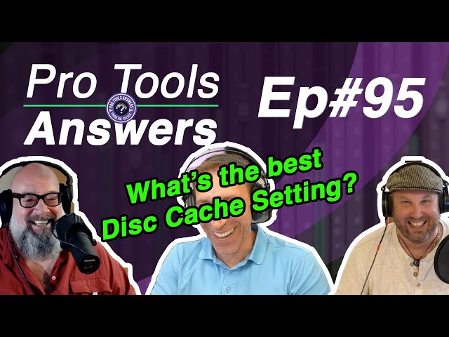 Pro Tools Answers # 95 | Using the Pro Tools Disk Playback Cache