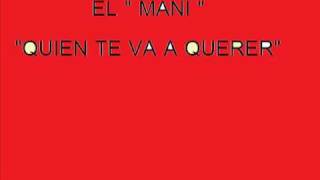 Video voorbeeld van "el mani "quien te va a querer""