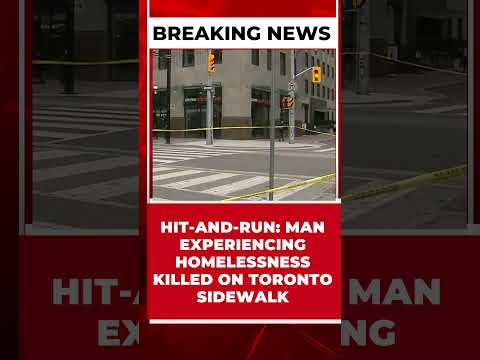 HIT-AND-RUN: MAN EXPERIENCING HOMELESSNESS KILLED ON TORONTO SIDEWALK