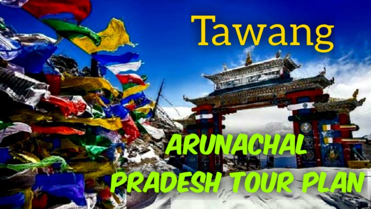 tour plan in arunachal pradesh