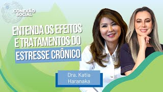 Entenda os efeitos e tratamentos do estresse crônico, com a Dra. Katia Haranaka