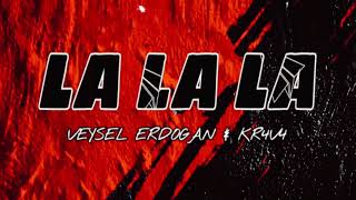 La La La - Veysel Erdogan & Kr4v4 Resimi