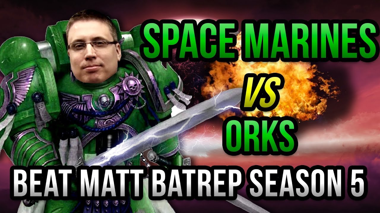 Space Marines vs Orks Warhammer 40k Battle Report   Beat Matt Batrep S05E40