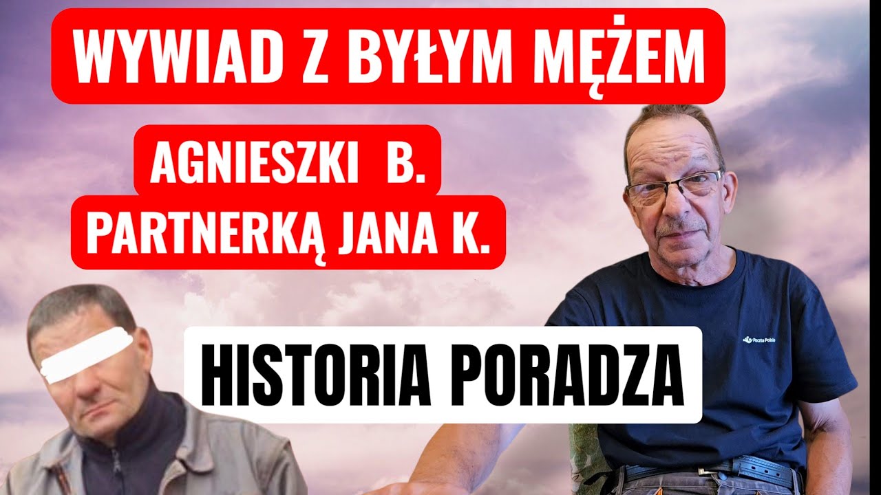 WYWIAD Z PANEM ANDRZEJEM B. BYŁYM MĘŻEM AGNIESZKI B. Z PORADZA