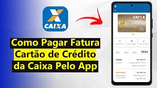 Como Pagar Fatura do Cartão de Crédito da Caixa pelo App (Rápido e Fácil)