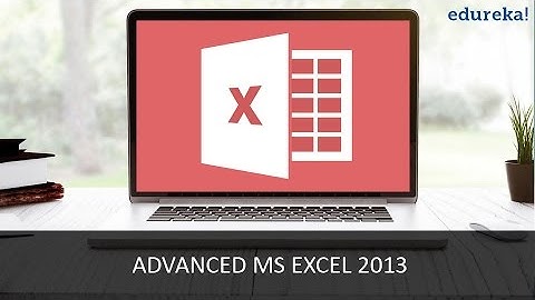 Advanced MS Excel 2013 | Excel Video Tutorial for Beginners - Part 1 | Edureka