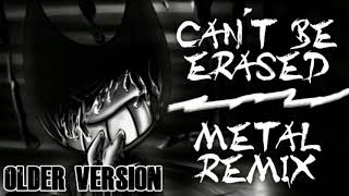 Can't Be Erased -Metal Remix- Older Version