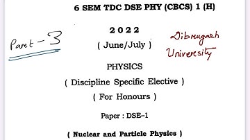 Nuclear and Particle Physics Paper 2022 solved Dibrugarh University By Lakhyajit Ojha part:3