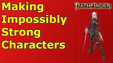 Making Impossibly Strong Characters in PF2E