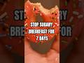 Stop Sugary Breakfast for 7 Days  #fitnessshorts  #healthyfood  #fatburningsecrets