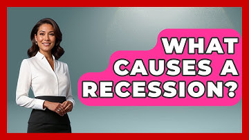 What Causes A Recession? - Learn About Economics