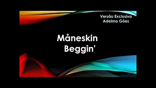 Måneskin - Beggin'  Versão Exclusiva