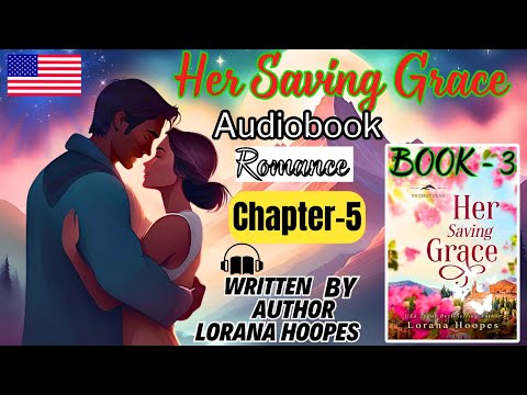 Her Saving Grace By Lorana Hoopes Chapter 5 Small Town Christian Romance Full Audiobook